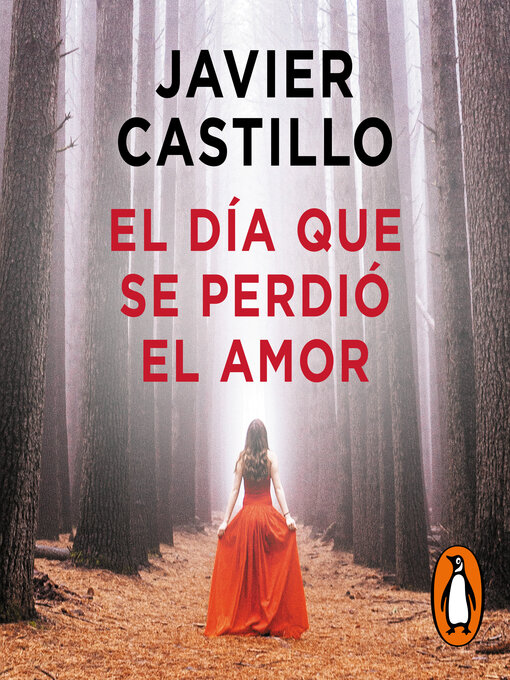Title details for El día que se perdió el amor by Javier Castillo - Available
